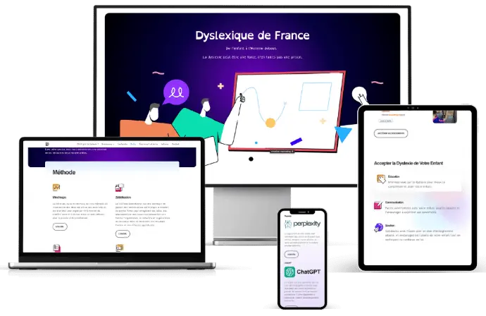 Mockup d’un site web responsive intitulé Dyslexique de France, affiché sur différents appareils : ordinateur de bureau, ordinateur portable, tablette et smartphone. Le site propose des ressources pédagogiques et des outils numériques pour accompagner les enfants dyslexiques, incluant des références à Perplexity et ChatGPT. L’univers graphique est coloré, pédagogique et accessible.